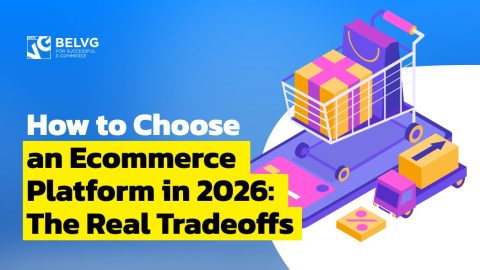 How to Choose an Ecommerce Platform in 2026: The Real Tradeoffs