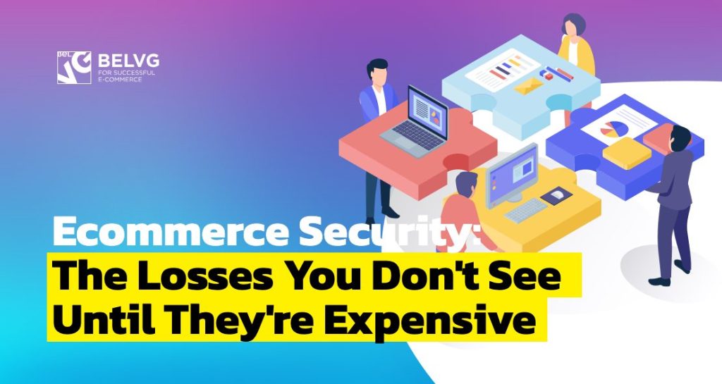 Ecommerce Security: The Losses You Don't See Until They're Expensive