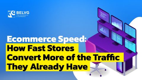 Ecommerce Speed: How Fast Stores Convert More of the Traffic They Already Have - hero